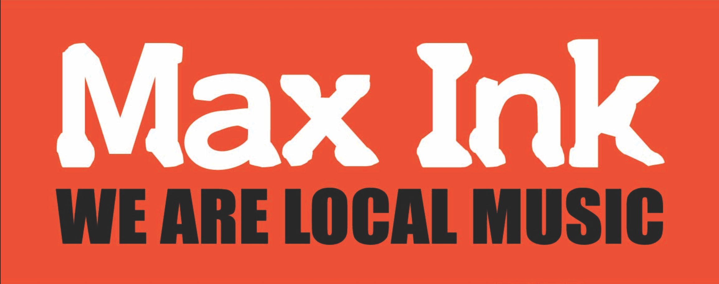 Max Ink Radio — we are local music
